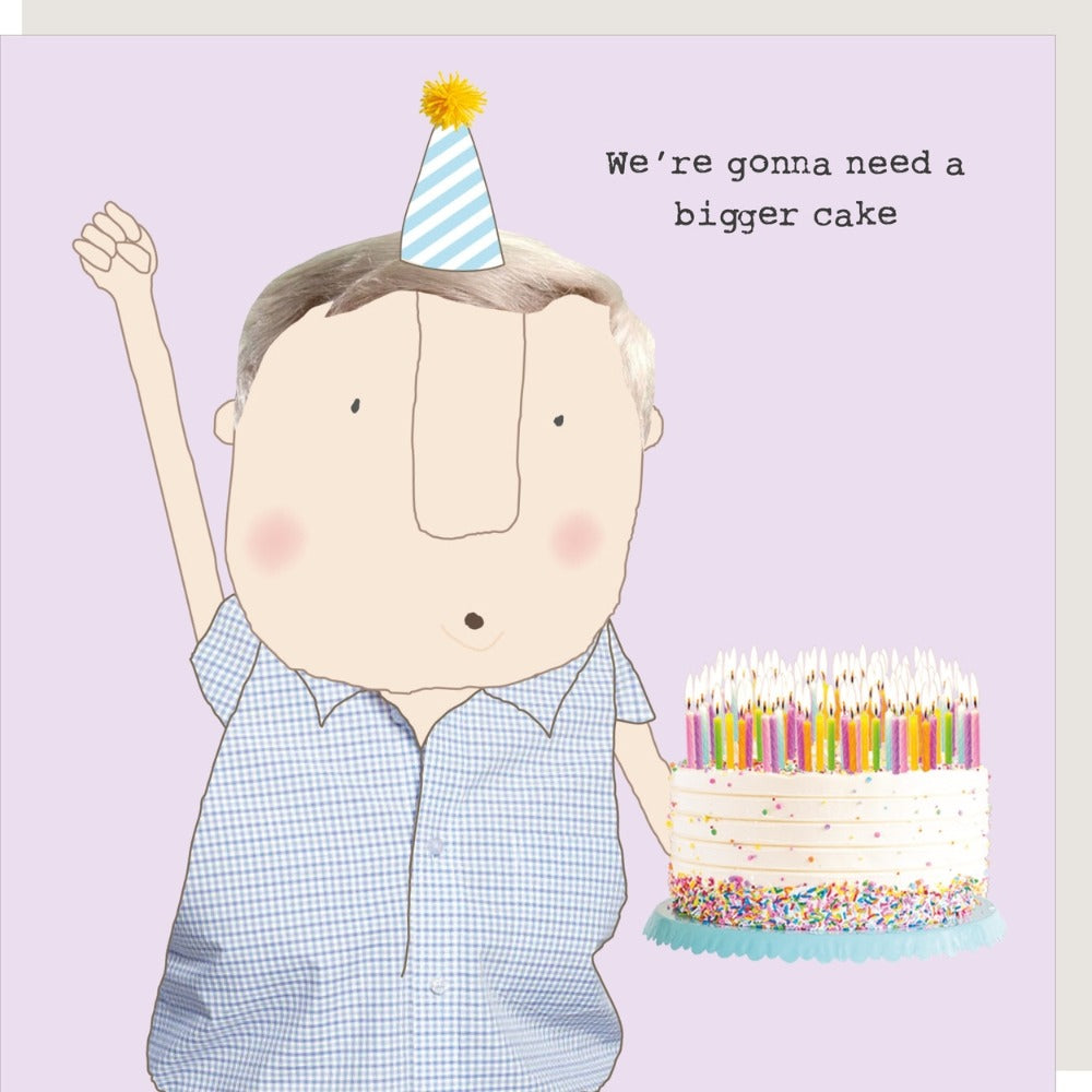 'We're Gonna Need A Bigger Cake' Birthday Card (Male)