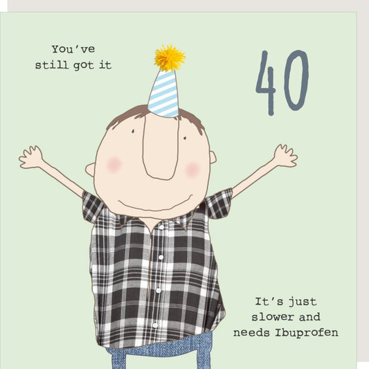 Pale green background with a cartoon man wearing a black and white checked shirt and jeans, a blue and white striped party hat with arms outstretched. Dark grey number 40 with the text "You've still got it. It's just slower and needs ibuprofen".